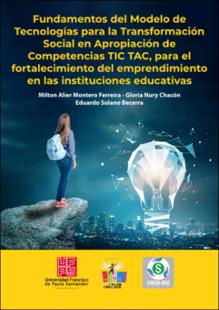 Portada Fundamentos del modelo de tecnologías para la transformación social en apropiación de competencias tic tac, para el fortalecimiento del emprendimiento en las instituciones educativas